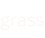 grass